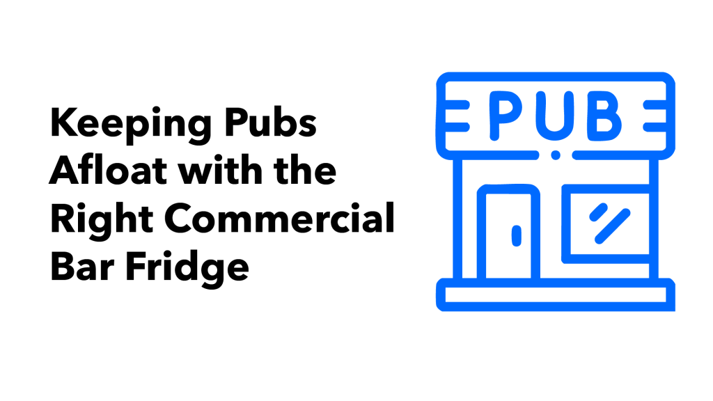 Keeping pubs afloat with the right commercial Bar fridge next to a pub illustration in blue