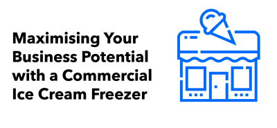 Maximising your business potential with a commercial ice cream freezer along with a blue illustration of an ice cream shop